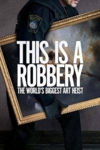 this is a robbery the worlds biggest art heist poster